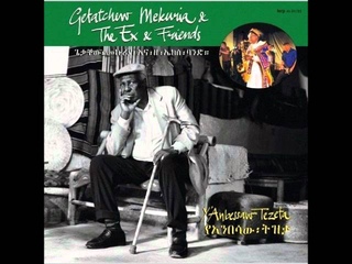 Getatchew Mekuria & The Ex & Friends - Aha Gedawo