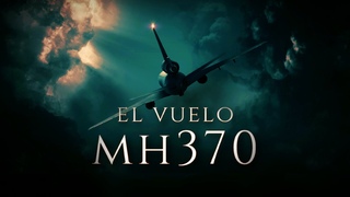 VUELO MH370  | La Desaparicin del Avin de Malaysia Airlines: el mayor misterio de la aviacin