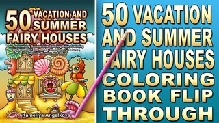 50 VACATION AND SUMMER FAIRY HOUSES - Adult Coloring Book Flip Through, Summer Coloring Book
