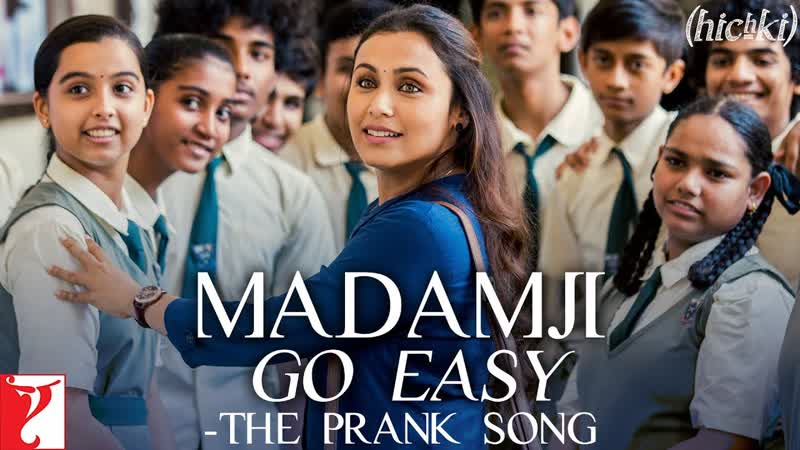 Madamji Go Easy The Prank Song, Hichki, Rani Mukerji, Benny Dayal, David Klyton, Jasleen