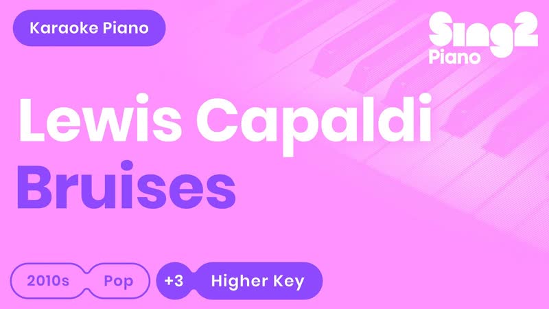 Lewis Capaldi Bruises ( Higher Key) Piano