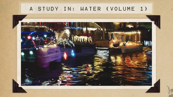 A Study in: Water ( Vol.