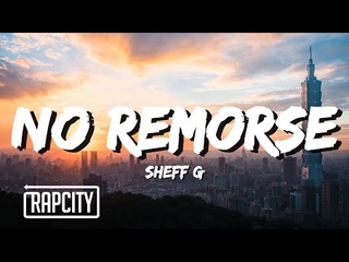 Sheff G - No Remorse (Lyrics)