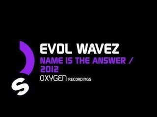 Evol  Wavez - Name Is The Answer (Original Mix)
