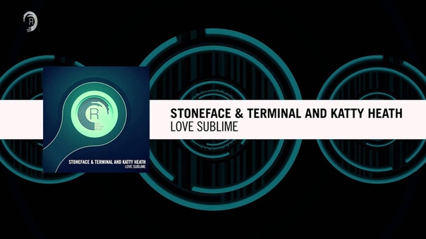 Stoneface Terminal and Katty Heath Love Sublime (