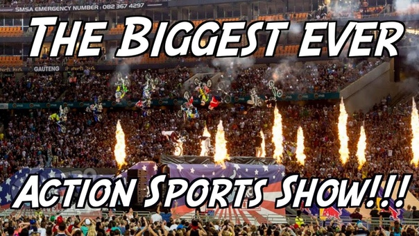 The Biggest Action Sports Show in