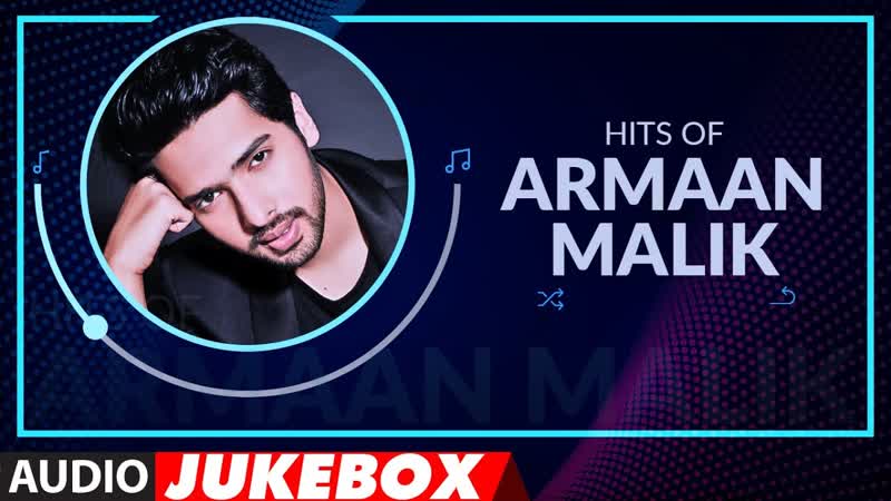 Hits of Armaan Malik, Birthday Special, Best of Armaan Malik Songs, Audio Jukebox, T