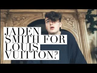 My Reaction To Jaden Smith Louis Vuitton Ad Campaign