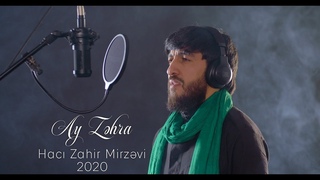 Haci Zahir Mirzevi -  Ay Zehra (  klip 2020 4K )