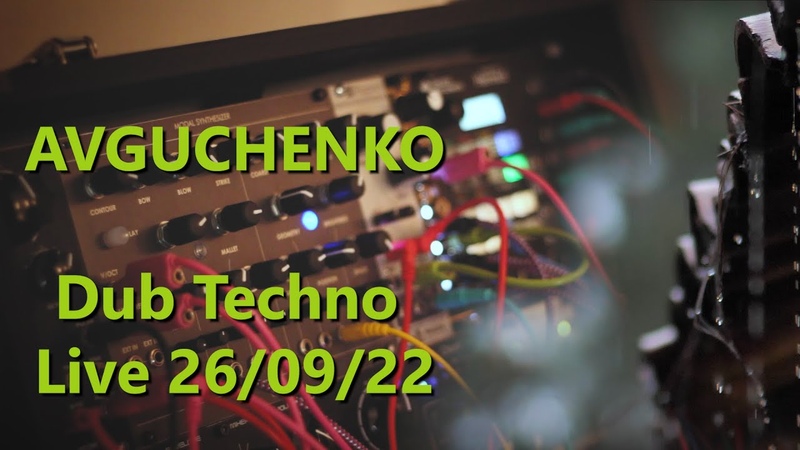AVGUCHENKO Modular Dub Techno Live 26, 09, 22 Qu bit Chord v2, Ripples, Elements,