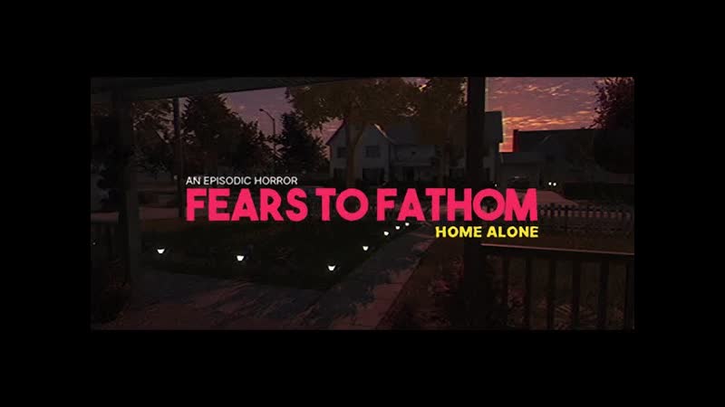 Прохождение Fears to Fathom: Episode 1 Home