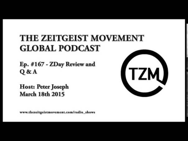 TZM Global Podcast Ep. 167, March 18th 2015, with Peter Joseph The Zeitgeist
