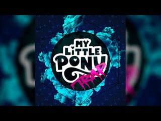 My Little Pony Theme (Bass Boosted Trap Remix)