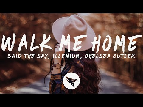 Said The Sky Walk Me Home ( Lyrics) with Illenium Chelsea