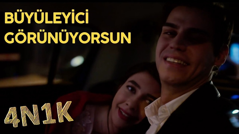 4N1K | Büyüleyici Görünüyorsun