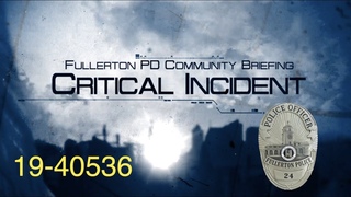 Fullerton PD Critical Incident Community Briefing 19-40536