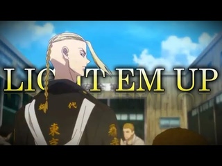 Tokyo Revengers - Light 'Em Up AMV
