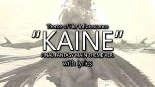 “Kainé: Final Fantasy Main Theme Version“ with Lyrics (Her Inflorescence Theme) | Final Fantasy XIV