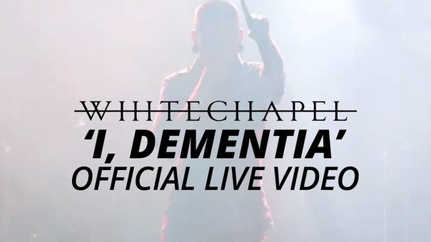 Whitechapel, I, Dementia (