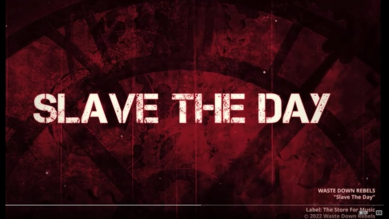 Waste Down Rebels Slave The Day ( Official