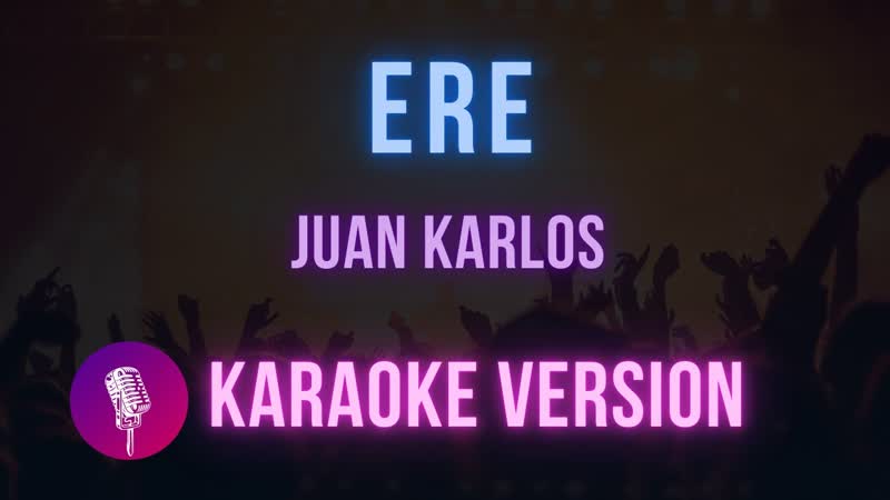 Ere Juan Karlos Karaoke Version, Hit Songs