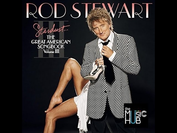 ROD STEWART Stardust: The Great American Songbook, Vol.